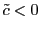 $ \tilde{c}<0$
