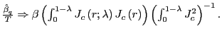 $ \frac{\hat{\beta}_{q}}{T}\Rightarrow\beta\left( \int _{0}^{1-\lambda}J_{c}\left( r;\lambda\right) J_{c}\left( r\right) \right) \left( \int_{0}^{1-\lambda}J_{c}^{2}\right) ^{-1}.$