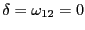 $ \delta=\omega_{12}=0$