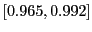 $ \left[ 0.965,0.992\right] $