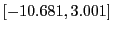 $ \left[ -10.681,3.001\right] $