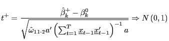 $\displaystyle t^{+}=\frac{\hat{\beta}_{k}^{+}-\beta_{k}^{0}}{\sqrt{\hat{\omega}... ...t-1}\underline{x} _{t-1}^{\prime}\right) ^{-1}a}}\Rightarrow N\left( 0,1\right)$
