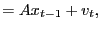 $\displaystyle =Ax_{t-1}+v_{t},$