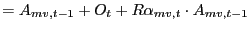 $\displaystyle =A_{mv,t-1}+O_{t}+R\alpha_{mv,t}\cdot A_{mv,t-1}$