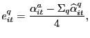 $\displaystyle e_{it}^{q}=\frac{\alpha_{it}^{a}-\Sigma_{q}\widehat{\alpha}_{it}^{q}}{4}, $