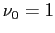 $ \nu_0 = 1 $