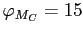$ \varphi _{M_{C}} = 15$