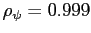 $ \rho_{\psi} = 0.999$