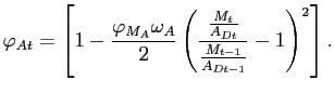 $\displaystyle \varphi _{At}=\left[ 1-\frac{\varphi _{M_A} \omega_A}{2}\left( \frac{\frac{M_{t}}{A_{Dt}}}{\frac{M_{t-1}}{A_{Dt-1}}}-1\right) ^{2}\right].$