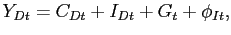 $\displaystyle Y_{Dt} = C_{Dt}+I_{Dt}+G_t+\phi_{It},$