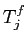 $ T_{j}^{f}$