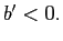 $ b^{\prime}<0.$