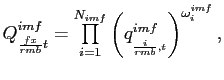 $\displaystyle Q_{\frac{fx}{rmb}t}^{imf}= {\textstyle\prod\limits_{i=1}^{N_{imf}}} \left( q_{_{\frac{i}{rmb},t}}^{imf}\right) ^{\omega_{i}^{imf}}, $