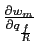 $ \frac{\partial w_{m}}{\partial q_{\frac{f}{R}}}$