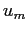 $ u_{m}$