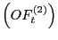 $ \left ( OF_{t}^{\left ( 2\right ) }\right ) $