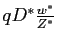 $ q D^{*} \frac{w^{*}}{Z^{*}}$