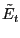 $ \tilde{E}_{t}$