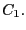 $ C_{1}.$