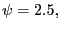 $\displaystyle \psi=2.5,$