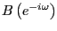 $ B\left( e^{-i\omega}\right) $