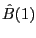 $ \hat{B}(1)$