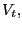 $ V_{t},$