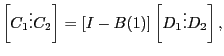 $\displaystyle \left[ C_{1}\vdots C_{2}\right] =\left[ I-B(1)\right] \left[ D_{1}\vdots D_{2}\right] , $