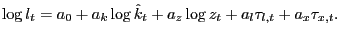 $\displaystyle \log l_{t}=a_{0}+a_{k}\log\hat{k}_{t}+a_{z}\log z_{t}+a_{l}\tau_{l,t} +a_{x}\tau_{x,t}.$