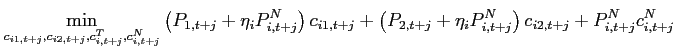 $\displaystyle \min_{\substack{c_{i1,t+j},c_{i2,t+j}, \\ c_{i,t+j}^{T},c_{i,t+j}^{N}}} \left( P_{1,t+j}+\eta_{i} P_{i,t+j}^{N}\right) c_{i1,t+j}+\left( P_{2,t+j}+\eta_{i} P_{i,t+j}^{N}\right) c_{i2,t+j}+P_{i,t+j}^{N}c_{i,t+j}^{N}$