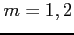 $m=1,2$