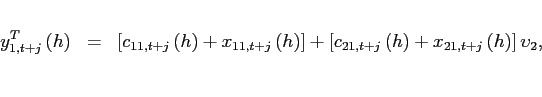 \begin{eqnarray*} y_{1,t+j}^{T}\left( h\right) &=&\left[ c_{11,t+j}\left( h\right) +x_{11,t+j}\left( h\right) \right] +\left[ c_{21,t+j}\left( h\right) +x_{21,t+j}\left( h\right) \right] \upsilon_2, \ \end{eqnarray*}