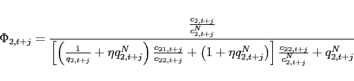 \begin{eqnarray*} \Phi _{2,t+j}=\frac{\frac{c_{2,t+j}}{c_{2,t+j}^{N}}}{\left[ \left( \frac{1}{ q_{2,t+j}}+\eta q_{2,t+j}^{N}\right) \frac{c_{21,t+j}}{c_{22,t+j}}+\left( 1+\eta q_{2,t+j}^{N}\right) \right] \frac{c_{22,t+j}}{c_{2,t+j}^{N}} +q_{2,t+j}^{N}} \end{eqnarray*}