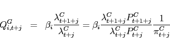 \begin{eqnarray*} Q_{i,t+j}^{G} &=&\beta _{i}\frac{\lambda _{t+1+j}^{C}}{\lambda _{t+j}^{C}}=\beta _{i}\frac{\lambda _{t+1+j}^{C}P_{t+1+j}^{C}}{\lambda _{t+j}^{C}P_{t+j}^{C}}\frac{1}{\pi _{t+j}^{C}} \end{eqnarray*}