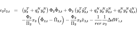 \begin{eqnarray*} c_{2}\hat{c}_{2,t} &=& \left( y_{2}^{T}{}+q_{2}^{N}y_{2}^{N}\right) \Phi _{2}\hat{\Phi}_{2,t} +\Phi _{2}\left( y_{2}^{T}{}\hat{y}_{2,t}^{T}{}+q_{2}^{N}y_{2}^{N}\hat{y} _{2,t}^{N}+q_{2}^{N}y_{2}^{N}\hat{q}_{2,t}^{N}\right) \ &&-\frac{\Phi _{2}}{\Pi _{2}}x_{2}\left( \hat{\Phi}_{2,t}-\hat{\Pi} _{2,t}\right) -\frac{\Phi _{2}}{\Pi _{2}}x_{2}\hat{x}_{2,t} -\frac{1}{rer}\frac{1}{\nu_2 }\Delta dW_{1,t} \end{eqnarray*}