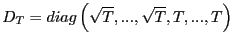 $ D_{T}=diag\left( \sqrt{T},...,\sqrt{T},T,...,T\right) $