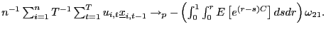 $ n^{-1}\sum_{i=1}^{n}T^{-1}\sum_{t=1}^{T}u_{i,t}\underline{x} _{i,t-1}\rightarrow_{p}-\left( \int_{0}^{1}\int_{0}^{r}E\left[ e^{\left( r-s\right) C}\right] dsdr\right) \omega_{21}.$