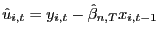 $ \hat {u}_{i,t}=y_{i,t}-\hat{\beta}_{n,T}x_{i,t-1}$