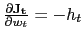 $ \frac{\partial \mathbf{J_{t}}}{\partial w_{t}} = -h_{t}$