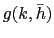 $ g(k, \bar{h})$