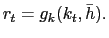 $\displaystyle r_{t} = g_{k}(k_{t}, \bar{h}).$