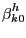$ \mathop\beta\nolimits_{k0}^{h}$