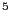 $ ^{5}$
