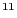 $ ^{11}$