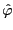 $\hat {\varphi }$
