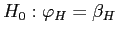 $\displaystyle H_{0}:\varphi_{H}=\beta_{H}$
