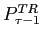 $ P_{\tau-1}^{TR}$