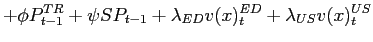 $\displaystyle +\phi P_{t-1}^{TR}+\psi SP_{t-1}+\lambda_{ED}v(x)_{t}^{ED}+\lambda _{US}v(x)_{t}^{US}$