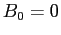 $ B_{0}=0$