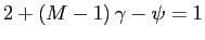 $ 2+\left( M-1\right) \gamma-\psi=1$